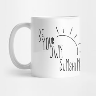 Be Your Own Sunshine Mug